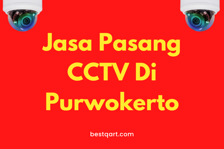 Jasa Pasang CCTV Di Purwokerto