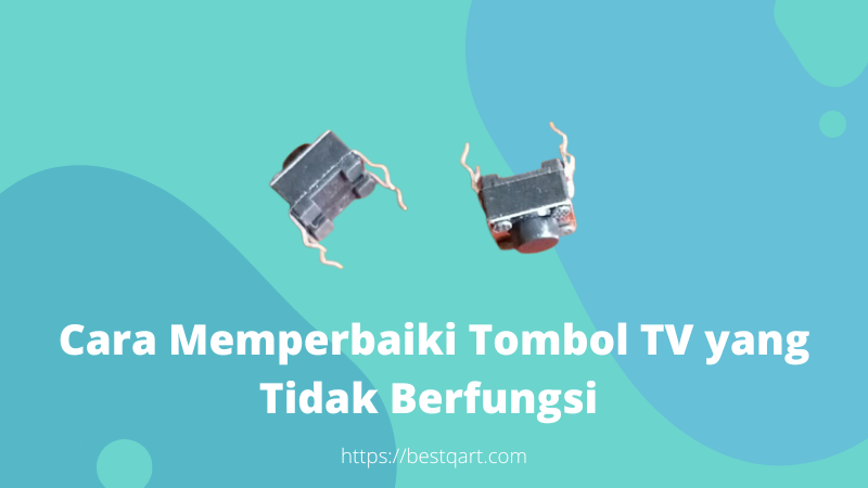 Cara Memperbaiki Tombol TV yang Tidak Berfungsi Atau Ngaco